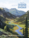 Cover image for The Art of the Good Dinosaur
